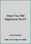 Paperback Have You Met Stephanie Plum? Book