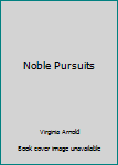 Paperback Noble Pursuits Book