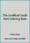 Paperback The Unofficial South Park Coloring Book