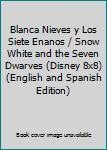 Paperback Blanca Nieves y Los Siete Enanos / Snow White and the Seven Dwarves (Disney 8x8) (English and Spanish Edition) Book