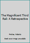 Paperback The Magnificent Third Rail: A Retrospective Book