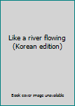 Paperback Like a river flowing (Korean edition) [Korean] Book