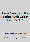 Hardcover Annie Oakley and the Rustlers (Little Golden Books #221-25 Book