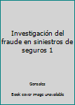 Paperback Investigación del fraude en siniestros de seguros 1 [Spanish] Book