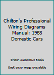 Hardcover Chilton's Professional Wiring Diagrams Manual: 1988 Domestic Cars Book