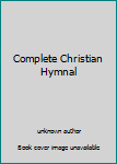 Unknown Binding Complete Christian Hymnal Book