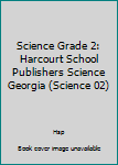 Hardcover Science Grade 2: Harcourt School Publishers Science Georgia (Science 02) Book
