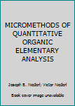 Hardcover MICROMETHODS OF QUANTITATIVE ORGANIC ELEMENTARY ANALYSIS Book