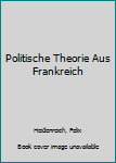Paperback Politische Theorie Aus Frankreich [German] Book
