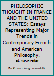 PHILOSOPHIC THOUGHT IN FRANCE AND THE UNITED STATES: Essays Representing Major Trends in Contemporary French and American Philosophy.