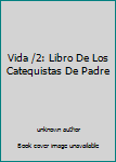 Unknown Binding Vida /2: Libro De Los Catequistas De Padre Book