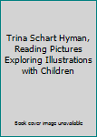 Trina Schart Hyman, Reading Pictures Exploring Illustrations with Children