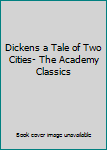 Hardcover Dickens a Tale of Two Cities- The Academy Classics Book