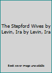 Hardcover The Stepford Wives by Levin, Ira by Levin, Ira Book