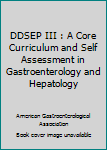 Paperback DDSEP III : A Core Curriculum and Self Assessment in Gastroenterology and Hepatology Book