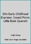 Paperback Dlm Early Childhood Express: Insect Picnic Little Book Spanish Book