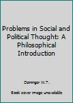Hardcover Problems in Social and Political Thought: A Philosophical Introduction Book