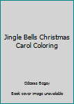 Paperback Jingle Bells Christmas Carol Coloring Book