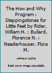 The How and Why Program : Steppingstones for Little Feet by Rider, William H. ; Bullard, Florence N. ; Neaderhouser, Flora M.