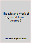Hardcover The Life and Work of Sigmund Freud Volume 2 Book