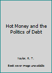 Paperback Hot Money and the Politics of Debt Book
