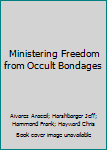 Paperback Ministering Freedom from Occult Bondages Book