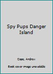 Paperback Spy Pups Danger Island Book