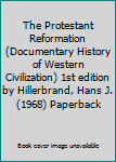 The Protestant Reformation (Documentary History of Western Civilization) 1st edition by Hillerbrand, Hans J. (1968) Paperback