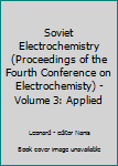Unknown Binding Soviet Electrochemistry (Proceedings of the Fourth Conference on Electrochemisty) - Volume 3: Applied Book