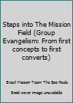 Unknown Binding Steps into The Mission Field (Group Evangelism: From first concepts to first converts) Book