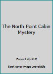 Hardcover The North Point Cabin Mystery Book