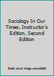 Hardcover Sociology In Our Times, Instructor's Edition, Second Edition Book