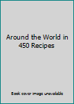 Paperback Around the World in 450 Recipes Book