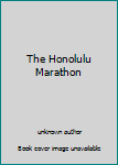 Unknown Binding The Honolulu Marathon Book