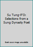 Paperback Su Tung-P'O: Selections from a Sung Dynasty Poet Book