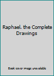 Hardcover Raphael. the Complete Drawings Book