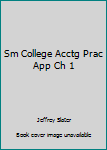 Sm College Acctg Prac App Ch 1