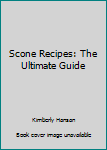 Paperback Scone Recipes: The Ultimate Guide Book