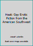 Paperback Heat: Gay Erotic Fiction from the American Southwest Book