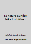 Hardcover 53 nature Sunday talks to children Book