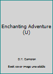 Hardcover Enchanting Adventure (U) [Large Print] Book