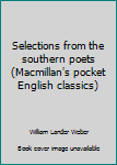 Selections from the Southern Poets