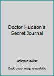 Doctor Hudson's Secret Journal
