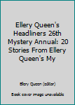 Ellery Queen's Headliners 26th Mystery Annual: 20 Stories From Ellery Queen's My