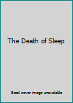The Death of Sleep