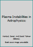 Hardcover Plasma Instabilities in Astrophysics; Book