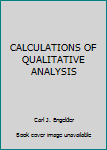 Hardcover CALCULATIONS OF QUALITATIVE ANALYSIS Book