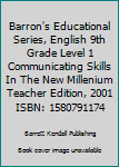 Hardcover Barron's Educational Series, English 9th Grade Level 1 Communicating Skills In The New Millenium Teacher Edition, 2001 ISBN: 1580791174 Book