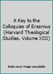 A Key to the Colloquies of Erasmus