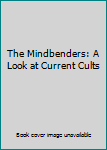 Paperback The Mindbenders: A Look at Current Cults Book
